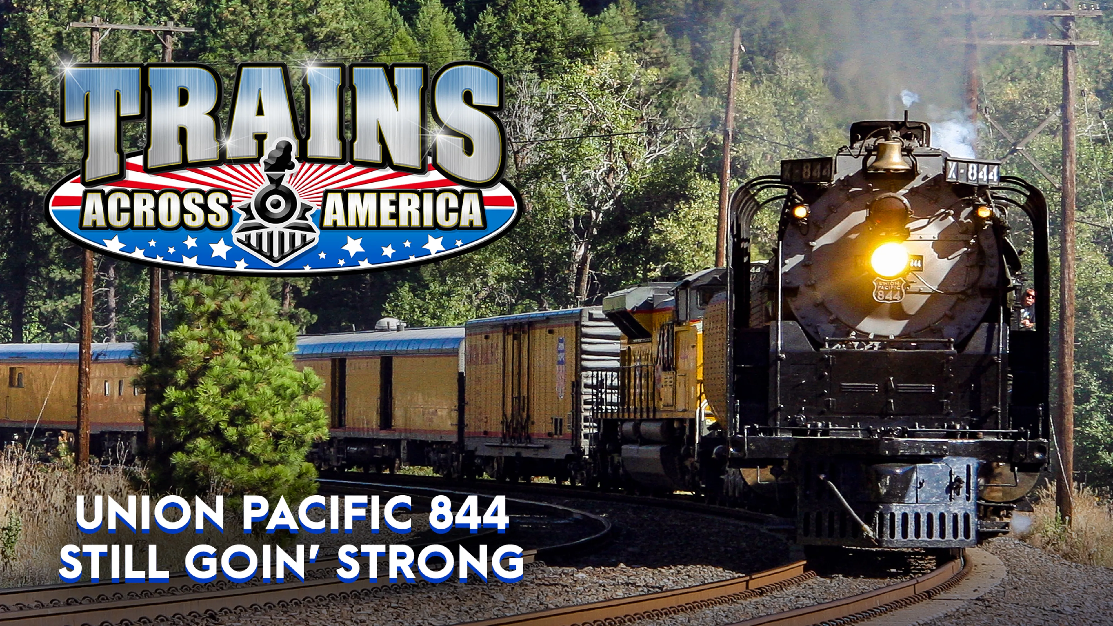 Trains Across America: Union Pacific 844 Still Goin' Strong poster